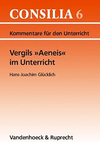 Vergils Aeneis Im Unterricht (Consilia: Kommentare Fur Den Unterricht)