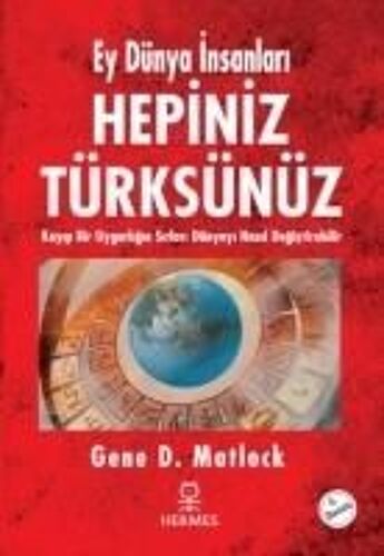 Ey Dünya Insanlari Hepiniz Türksünüz