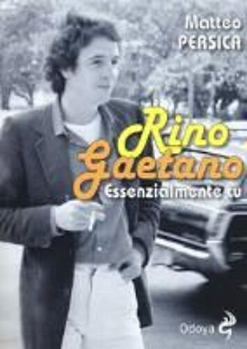 Rino Gaetano. Essenzialmente Tu