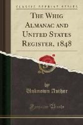 Author, U: Whig Almanac And United States Register, 1848 (Cl