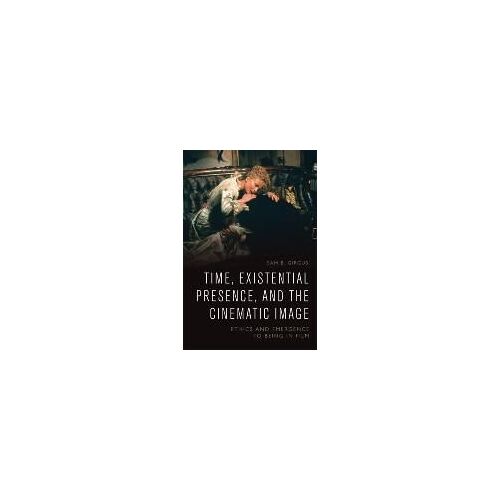 Time, Existential Presence And The Cinematic Image