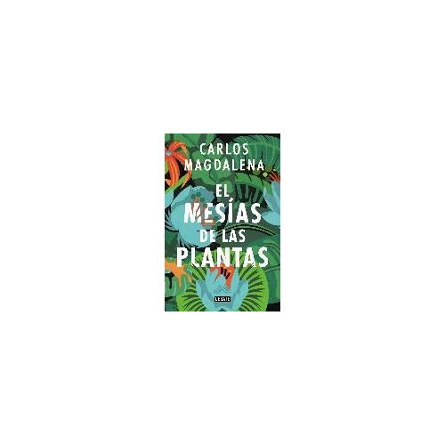Magdalena, C: Mesías De Las Plantas : Aventuras En Busca De