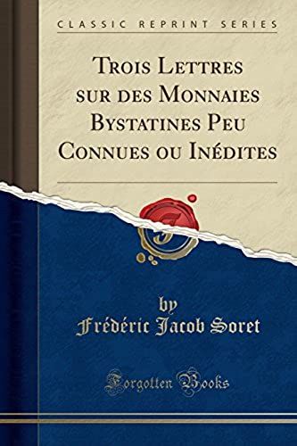 Soret, F: Trois Lettres Sur Des Monnaies Bystatines Peu Conn