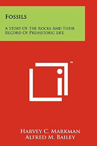 Fossils: A Story Of The Rocks And Their Record Of Prehistoric Life