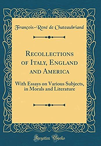 Recollections Of Italy, England And America: With Essays On Various Subjects, In Morals And Literature (Classic Reprint)