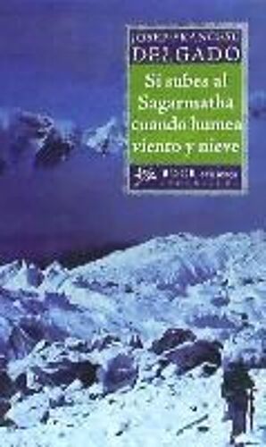 Delgado, J: Sagarmatha : Si Asciendes Al Sagarmatha Cuando H