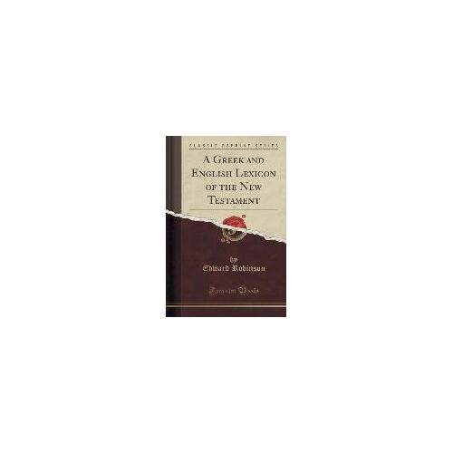 Robinson, E: Greek And English Lexicon Of The New Testament