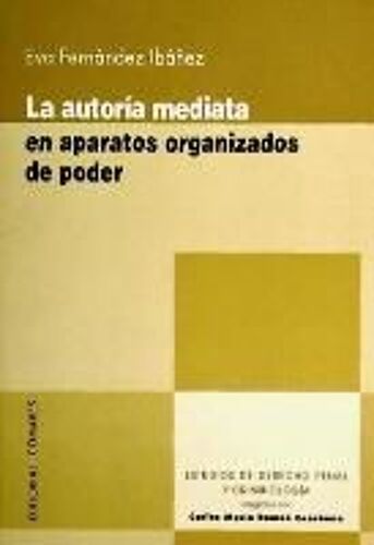 La Autoría Mediata En Aparatos Organizados De Poder