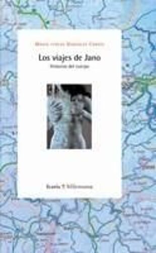 Los Viajes De Jano : Historias Del Cuerpo