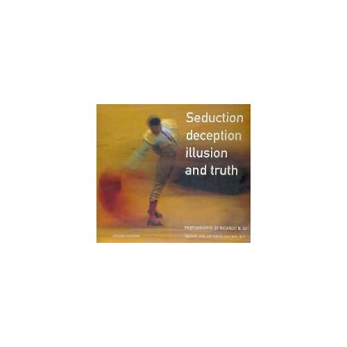 Seduction Decepction Illusion And Truth