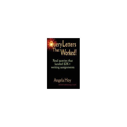 Query Letters That Worked! Real Queries That Landed $2k+ Writing Assignments - Second Edition