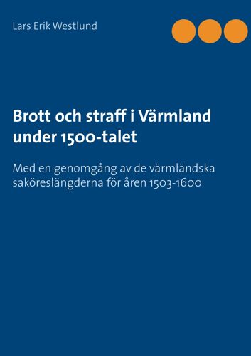 Brott Och Straff I Värmland Under 1500-Talet