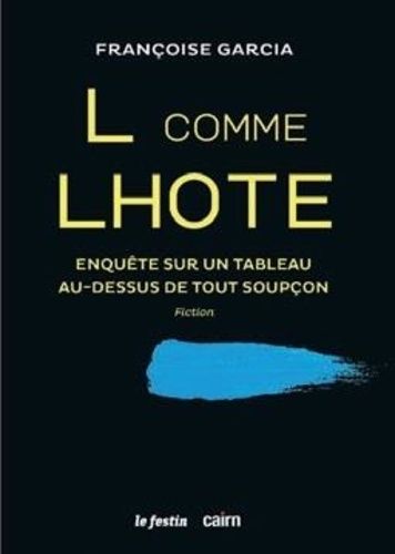 L Comme Lhote - Enquête Sur Un Tableau Au-Dessus De Tout Soupçon