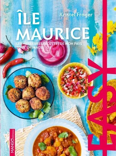 Easy Ile Maurice - Les Meilleures Recettes De Mon Pays Tout En Images