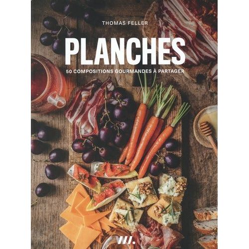 Planches - 50 Compositions Gourmandes À Partager