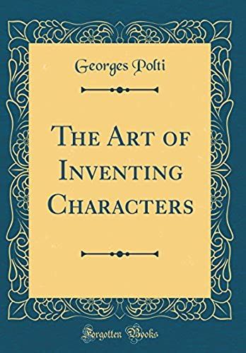 The Art Of Inventing Characters (Classic Reprint)