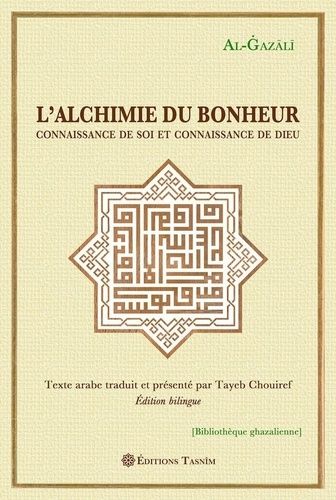 L'alchimie Du Bonheur - Connaissance De Soi Et Connaissance De Dieu