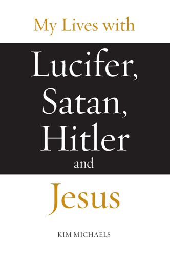 My Lives With Lucifer, Satan, Hitler And Jesus