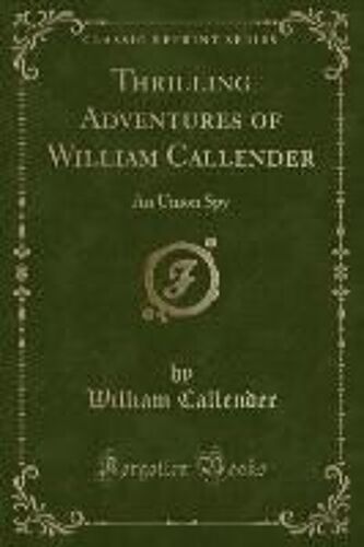Callender, W: Thrilling Adventures Of William Callender