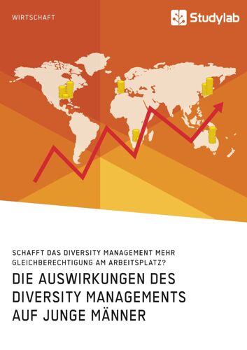 Die Auswirkungen Des Diversity Managements Auf Junge Männer. Schafft Das Diversity Management Mehr Gleichberechtigung Am Arbeitsplatz?
