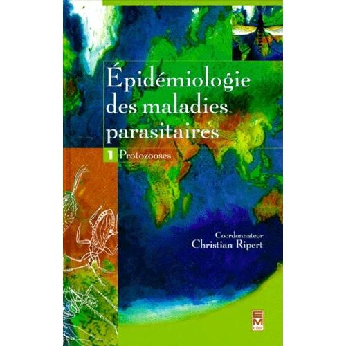 Epidémiologie Des Maladies Parasitaires - Tome 1, Protozooses