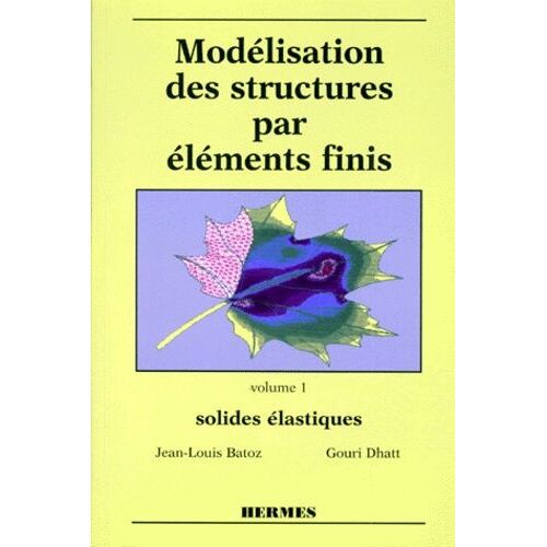 Modelisation Des Structures Par Elements Finis - Tome 1, Solides Elastiques