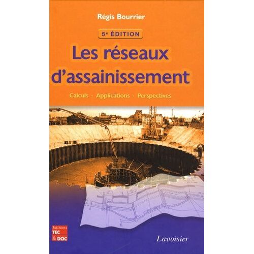 Les Réseaux D'assainissement - Calculs, Applications, Perspectives
