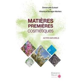 Matières Premières Cosmétiques - Volume 1, Actifs Naturels