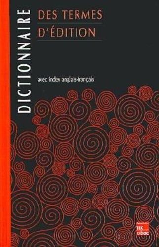 Dictionnaire Des Termes D'édition - Avec Index Anglais-Français