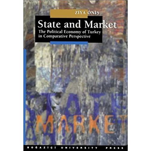 State And Market: The Political Economy Of Turkey