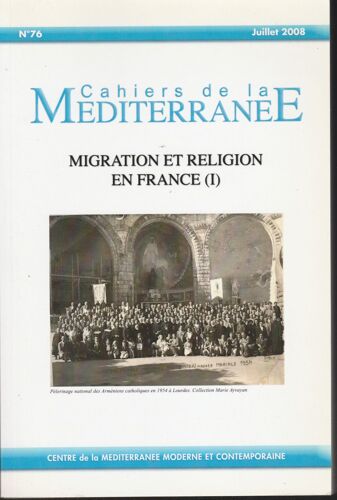 Migration Et Religion En France (19e-20e Siècles), Cahiers De La Méditerranée N° 76, Juillet 2008
