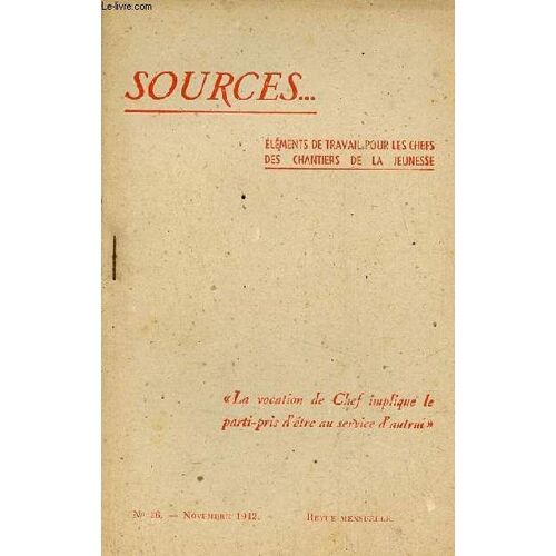 Sources Éléments De Travail Pour Les Chefs De Chantiers De La Jeunesse N°16 Novembre 1942 - L Autorité Et Le Chef Par Gustave Thibon - Réflexions Sur La Culture Par Chef De La Marnierre - Les Mots(...)