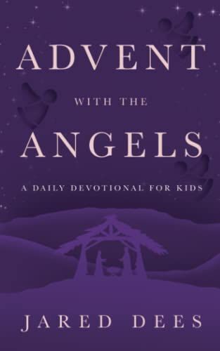 Advent With The Angels: A Daily Devotional For Kids