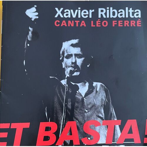 Xavier Ribalta Chanta Léo Ferré. Et Basta!