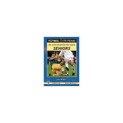 López López, J: Fútbol, 175 Fichas De Entrenamiento Para Sen