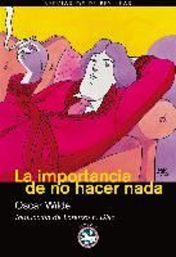 Wilde, O: Importancia De No Hacer Nada : El Crítico Como Art