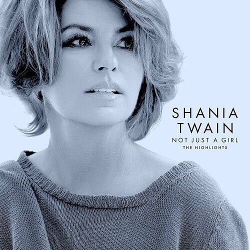 Shania Twain - Not Just A Girl (The Highlights) [Cd]