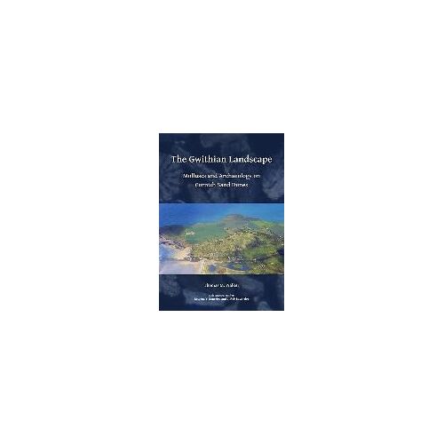 The Gwithian Landscape: Molluscs And Archaeology On Cornish Sand Dunes