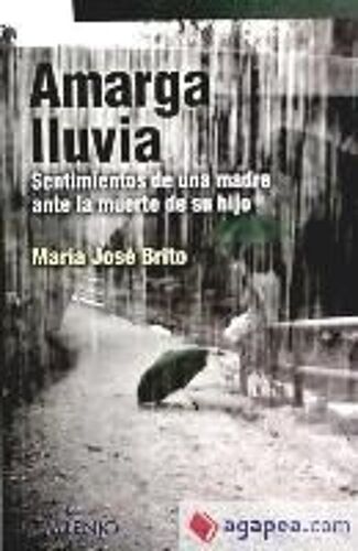 Amarga Lluvia : Sentimientos De Una Madre Ante La Muerte De Su Hijo