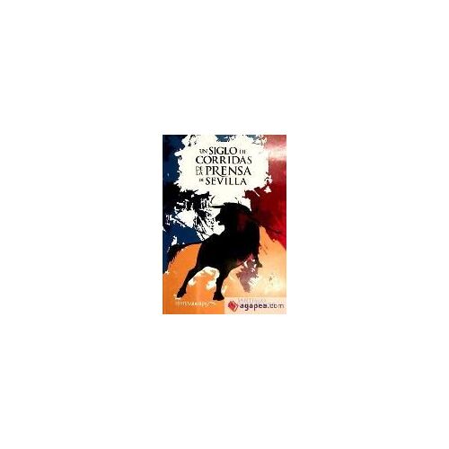 Un Siglo De Corridas De La Prensa De Sevilla