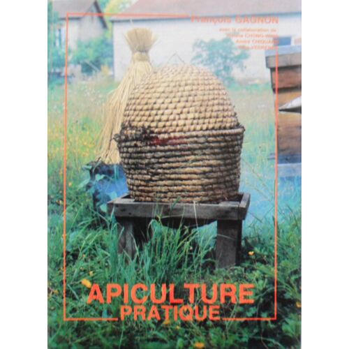 Apiculture Pratique - François Gagnon