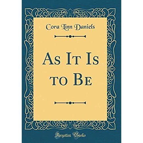 As It Is To Be (Classic Reprint)
