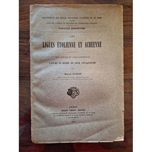 Les Ligues Etoliennes Et Acheenne - Leur Histoire Et Leurs Institutions - Nature Et Duree De Leur Antagonisme -