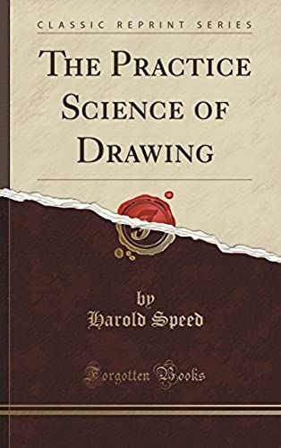 The Practice Science Of Drawing (Classic Reprint)