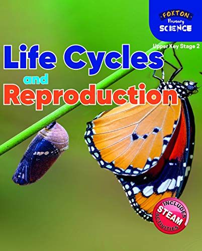 Foxton Primary Science: Life Cycles And Reproduction (Upper Ks2 Science)