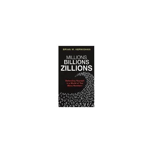 Millions, Billions, Zillions: Defending Yourself In A World Of Too Many Numbers