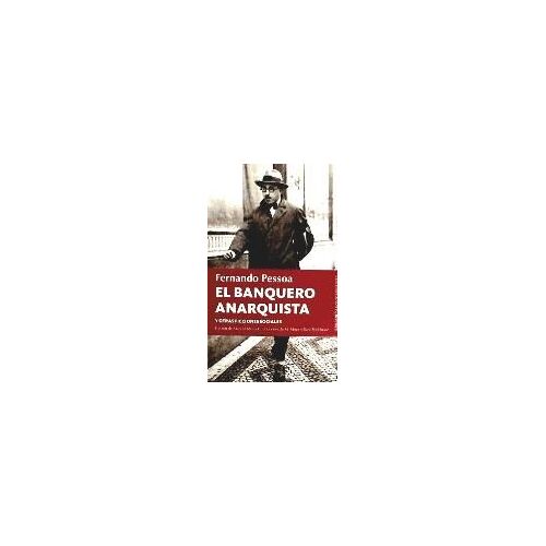 El Banquero Anarquista Y Otras Ficciones Sociales