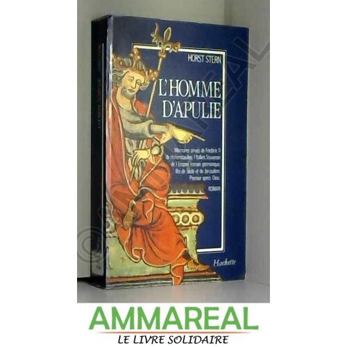 L'homme D'apulie : Mémoires Privés De Frédéric Ii De Hohenstaufen