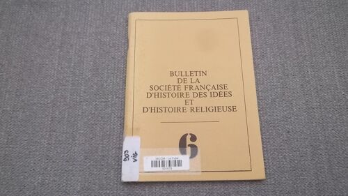 Bulletin De La Société Française D'histoire Des Idées Et D'histoire Religieuse 6