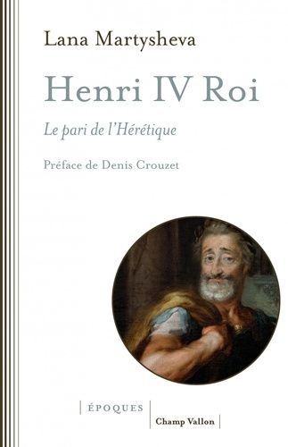Henri Iv Roi - Le Pari De L'hérétique